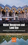 Water Resources And Land Use Creating Sustainable Cities Of The Future English Edition