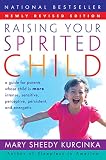 Raising Your Spirited Child Rev Ed A Guide For Parents Whose Child Is More Intense Sensitive Perceptive Persistent And Energetic English Edition