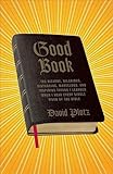 Good Book The Bizarre Hilarious Disturbing Marvelous And Inspiring Things I Learned When I Read Every Single Word Of The Bible English Edition