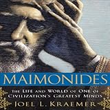 Maimonides The Life And World Of One Of Civilizations Greatest Minds