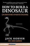 How To Build A Dinosaur The New Science Of Reverse Evolution