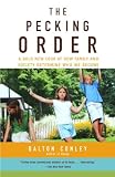 The Pecking Order A Bold New Look At How Family And Society Determine Who We Become English Edition