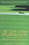 The Goldplated Porsche How I Sank A Small Fortune Into A Used Car And Other Misadventures How I Sank A Small Fortune Into A Used Car And Other Misadventures English Edition