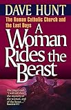 A Woman Rides The Beast Roman Catholic Church And The Last Days English Edition
