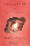 Neale Donald Walsch On Relationships Applications For Living Series English Edition