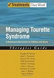 Managing Tourette Syndrome A Behavioral Intervention For Children And Adults Therapist Guide Treatments That Work