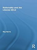Rationality And The Literate Mind Routledge Advances In Communication And Linguistic Theory English Edition