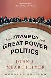The Tragedy Of Great Power Politics Updated Edition English Edition