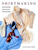 Shirtmaking Developing Skills For Fine Sewing English Edition