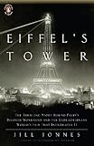 Eiffels Tower The Thrilling Story Behind Pariss Beloved Monument And The Extraordinary Worlds Fair That Introduced It English Edition
