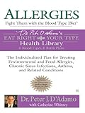 Allergies Fight Them With The Blood Type Diet The Individualized Plan For Treating Environmental And Food Allergies Chronic Sinus Infections Asthma Eat Right 4 Your Type English Edition