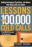 Lessons From 100000 Cold Calls Selling Techniques That Workno Matter How Many Calls You Make English Edition