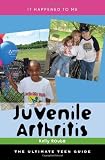 Juvenile Arthritis The Ultimate Teen Guide It Happened To Me English Edition
