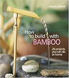 How To Build With Bamboo 19 Projects You Can Do At Home English Edition