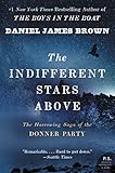 The Indifferent Stars Above The Harrowing Saga Of The Donner Party English Edition