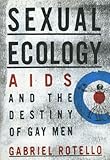 Sexual Ecology Aids And The Destiny Of Gay Men English Edition