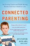 Connected Parenting Set Loving Limits And Build Strong Bonds With Your Child For Life English Edition