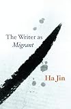 The Writer As Migrant The Rice University Campbell Lectures English Edition