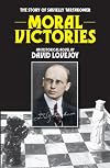 Moral victories : the story of Savielly Tartakower