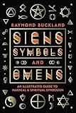Signs Symbols Omens An Illustrated Guide To Magical Spiritual Symbolism English Edition