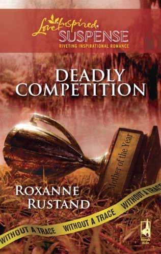 Deadly Competition (By: Roxanne Rustand) cover
