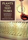 Plants From Test Tubes An Introduction To Micropropagation English Edition