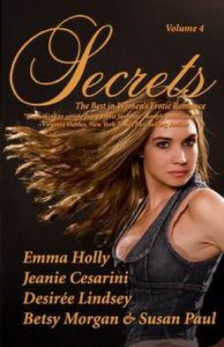 Secrets: Volume 4 (By: Emma Holly,Jeanie Cesarini,Susan Paul,Desiree Lindsey,Betsy Morgan) cover