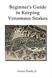 Beginners Guide To Keeping Venomous Snakes English Edition