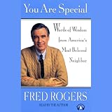 You Are Special Neighborly Words Of Wisdom From Mister Rogers