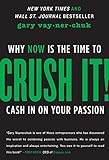 Crush It Why Now Is The Time To Cash In On Your Passion English Edition
