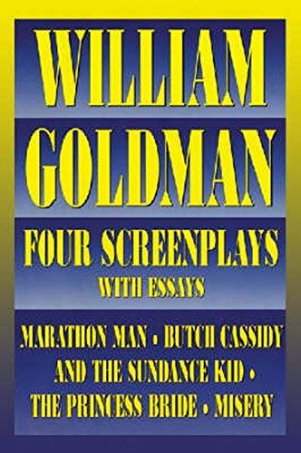 William Goldman: Four Screenplays with Essays book cover