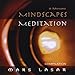 Song MindScapes Vol.6 - Presence by Mars Lasar on 8 Minute MindScapes Meditation at Amazon