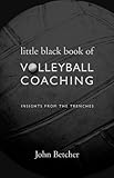 Little Black Book Of Volleyball Coaching Insights From The Trenches English Edition
