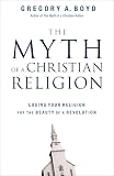 The Myth Of A Christian Religion Losing Your Religion For The Beauty Of A Revolution English Edition