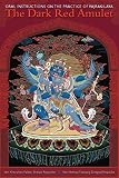 The Dark Red Amulet Oral Instructions On The Practice Of Vajrakilaya English Edition
