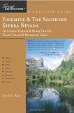 Yosemite The Southern Sierra Nevada A Complete Guide Including Sequoia Kings Canyon Death Valley Mammoth Lakes Great Destinations