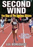 Second Wind The Rise Of The Ageless Athlete English Edition