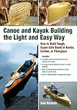 Canoe And Kayak Building The Light And Easy Way How To Build Tough Supersafe Boats In Kevlar Carbon Or Fiberglass English Edition