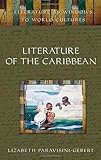 Literature Of The Caribbean Literature As Windows To World Cultures English Edition