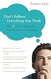 Dont Believe Everything You Think The 6 Basic Mistakes We Make In Thinking English Edition