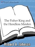 The Fisher King And The Handless Maiden Understanding The Wounded Feeling Functi English Edition