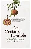 An Orchard Invisible A Natural History Of Seeds English Edition