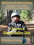 Motorcycle Dreaming Riding The Beauty Way Chapter 04 Death Valley Day
