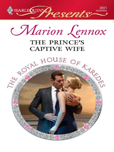 The Prince's Captive Wife (By: Marion Lennox) cover