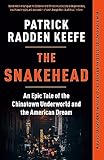 The Snakehead An Epic Tale Of The Chinatown Underworld And The American Dream English Edition