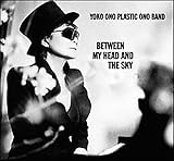 Between My Head And The Sky [Yoko Ono / The Plastic Ono Band] (2009)