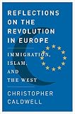 Reflections On The Revolution In Europe Immigration Islam And The West English Edition