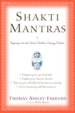 Shakti Mantras Tapping Into The Great Goddess Energy Within English Edition