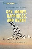 Sex Money Happiness And Death The Quest For Authenticity Insead Business Press English Edition