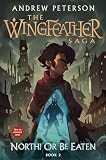 North Or Be Eaten The Wingfeather Saga Book 2